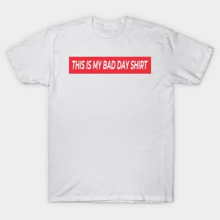 Bad Day Shirt T-Shirt